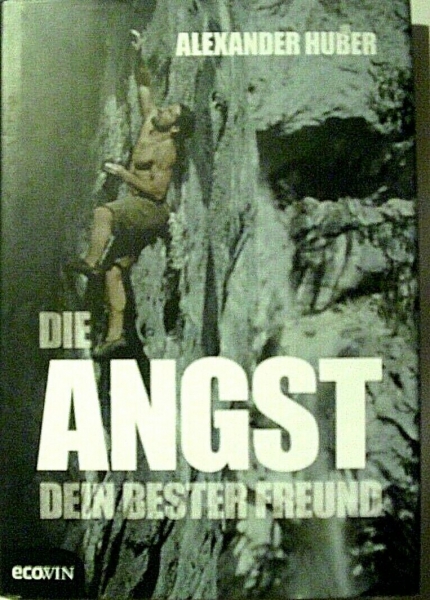 Die Angst, dein bester Freund von Alexander Huber